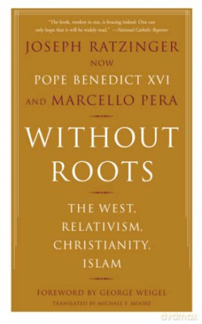 Without Roots: The West, Relativism, Christianity, Islam: Europe, Relativism, Christianity, Islam - Joseph Ratzinger Mar [KSIĄŻKA]