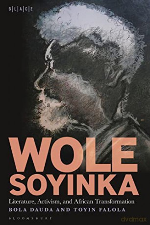 Wole Soyinka: Literature, Activism, and African Transformation - Bola Falola [KSIĄŻKA]