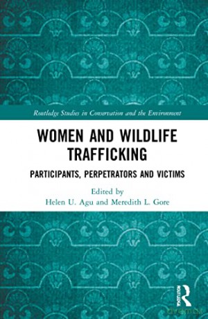 Women and Wildlife Trafficking: Participants, Perpetrators and Victims [KSIĄŻKA]