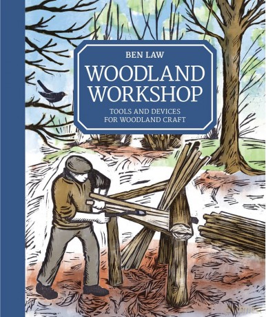 Woodland Workshop: Tools and Devices for Woodland Craft - Ben Law [KSIĄŻKA]