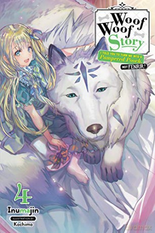 Woof Woof Story: I Told You to Turn Me Into a Pampered Pooch, Not Fenrir!, Vol. 4 - Inumajin [KSIĄŻKA]