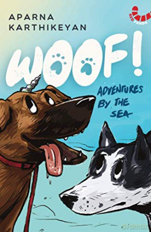 Woof!: Adventures by the Sea - Aparna Karthikeyan [KSIĄŻKA]