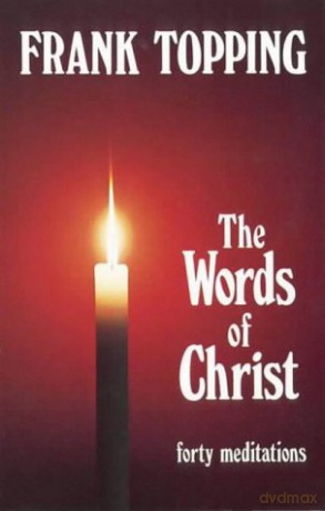 Words of Christ: Forty Meditations - Frank Topping [KSIĄŻKA]