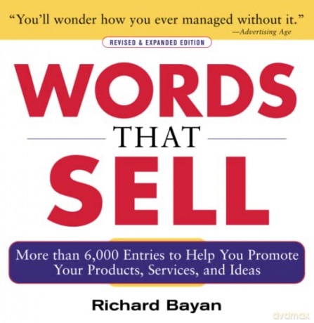 Words that Sell, Revised and Expanded Edition: The Thesaurus to Help You Promote Your Products, Services, and Ideas - Richard Bayan [KSIĄŻKA]