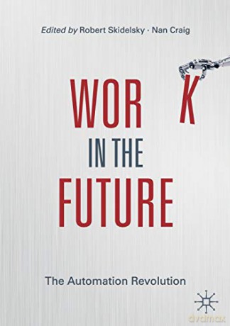 Work in the Future: The Automation Revolution - Skidelsky [KSIĄŻKA]