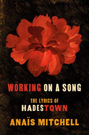 Working on a Song: The Lyrics of Hadestown - Anais Mitchell [KSIĄŻKA]