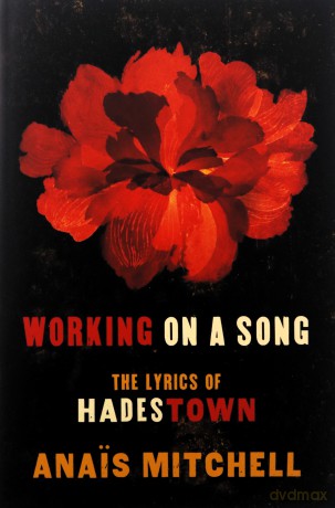 Working on a Song: The Lyrics of Hadestown - Anais Mitchell [KSIĄŻKA]