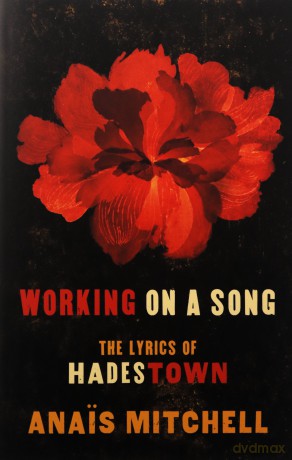 Working on a Song: The Lyrics of Hadestown - Anais Mitchell [KSIĄŻKA]