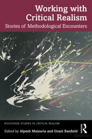 Working with Critical Realism: Stories of Methodological Encounters - Alpesh Maisuria [KSIĄŻKA]