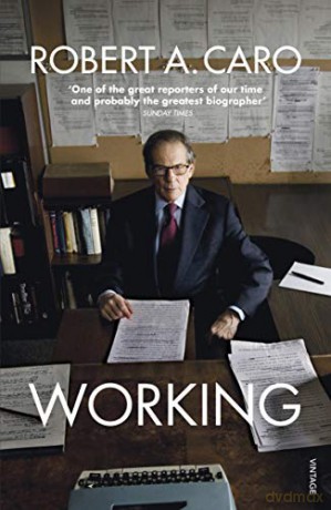 Working: Researching, Interviewing, Writing - Robert A Caro [KSIĄŻKA]