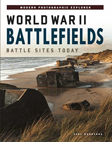 World War II Battlefields: Battle Sites Today - Paul Woodadge [KSIĄŻKA]