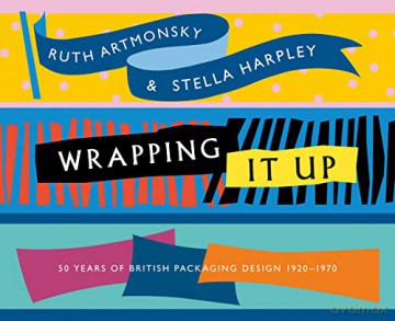 Wrapping It Up: 50 Years of British Packaging Design 1920-1970 [KSIĄŻKA]