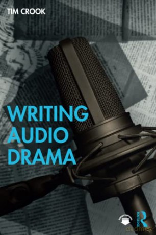 Writing Audio Drama: Radio, Film, Theatre and Other Media - Crook [KSIĄŻKA]