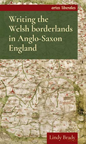 Writing the Welsh borderlands in Anglo-Saxon England - Lindy Brady [KSIĄŻKA]