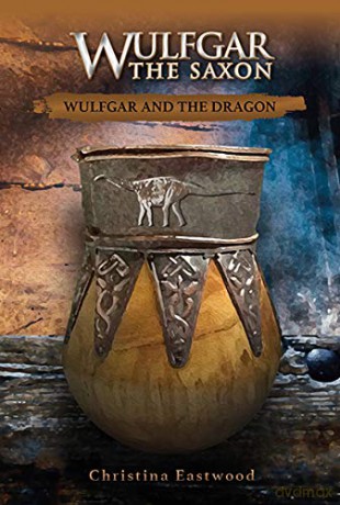 Wulfgar the Saxon: Wulfgar and the Dragon - Christina Eastwood [KSIĄŻKA]