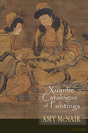 Xuanhe Catalogue of Paintings [KSIĄŻKA]