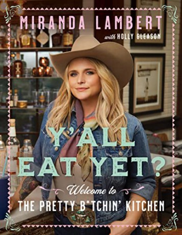 Y'All Eat Yet: Welcome to the Pretty Btchin' Kitchen - Miranda Lambert [KSIĄŻKA]