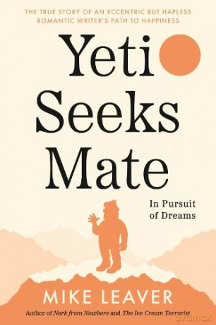 Yeti Seeks Mate: In Pursuit of Dreams - Mike Leaver [KSIĄŻKA]