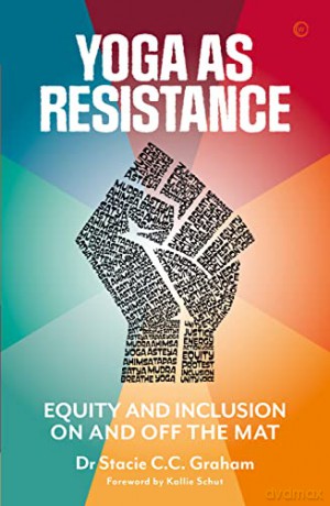 Yoga as Resistance: Equity and Inclusion On and Off the Mat - Stacie Graham [KSIĄŻKA]