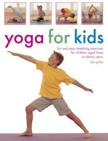 Yoga for Kids: Fun and Easy Stretching Exercises for Children Aged Three to Eleven Years - Bel Gibbs [KSIĄŻKA]
