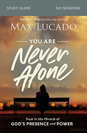 You Are Never Alone Study Guide: Trust in the Miracle of God's Presence and Power - Lucado Max [KSIĄŻKA]