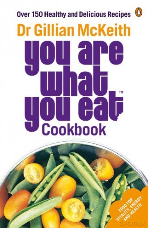 You Are What You Eat Cookbook: Over 150 Healthy and Delicious Recipes from the multi-million copy bestseller - Gillian Mckeith [KSIĄŻKA]