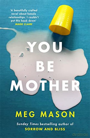 You Be Mother: The debut novel from the author of Sorrow and Bliss - Meg Mason [KSIĄŻKA]