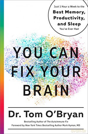 You Can Fix Your Brain: Just 1 Hour a Week to the Best Memory, Productivity, and Sleep You've Ever Had - Tom O'bryan [KSIĄŻKA]