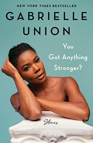 You Got Anything Stronger: Stories - Union Gabrielle [KSIĄŻKA]