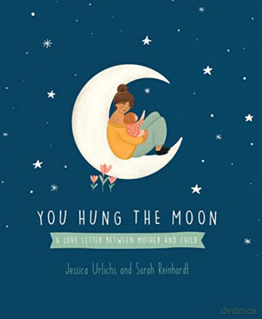 You Hung the Moon: A Love Letter Between Mother and Child - Jessica Urlichs [KSIĄŻKA]