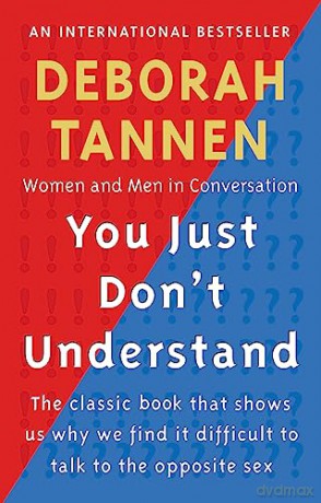 You Just Don't Understand; Women and Men in Conversation - Deborah Tannen [KSIĄŻKA]