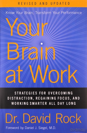 Your Brain at Work, Revised and Updated: Strategies for Overcoming Distraction, Regaining Focus, and Working Smarter All Day Long - Rock David [KSIĄŻKA]