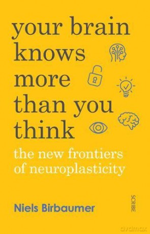 Your Brain Knows More Than You Think: the new frontiers of neuroplasticity - Niels Birbaumer [KSIĄŻKA]