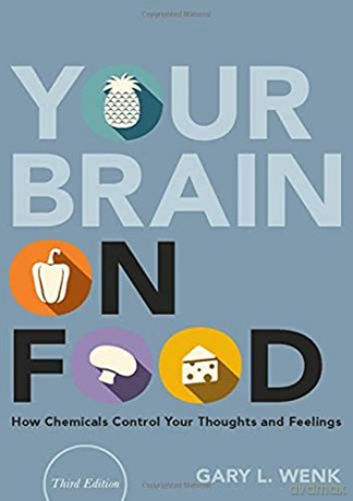 Your Brain on Food: How Chemicals Control Your Thoughts and Feelings - Gary Wenk [KSIĄŻKA]