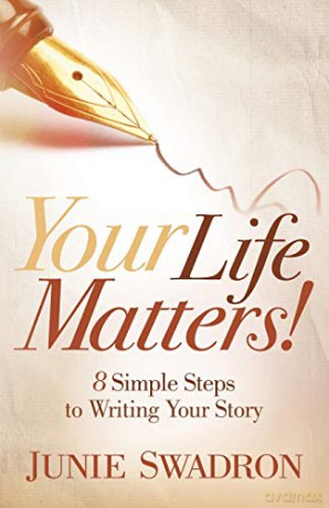Your Life Matters: 8 Simple Steps to Writing Your Story - Junie Swadron [KSIĄŻKA]