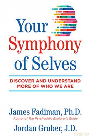 Your Symphony of Selves: Discover and Understand More of Who We Are - James Fadiman [KSIĄŻKA]