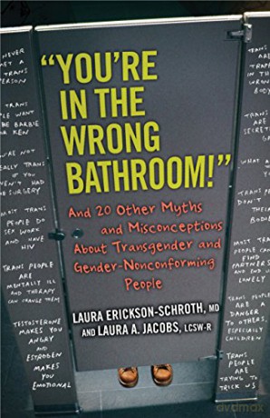 You're in the Wrong Bathroom!: And 20 Other Myths and Misconceptions About Transgender and Gender-Nonconforming People - La Erickson-Schroth [KSIĄŻKA]
