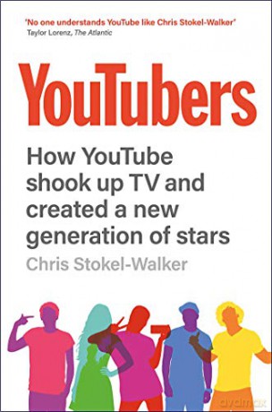 YouTubers: How YouTube Shook Up TV and Created A New Generation Of Stars - Chris Stokel-Walker [KSIĄŻKA]