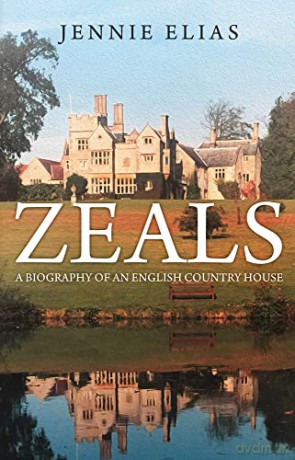 Zeals: A Biography of an English Country House - Jennie Elias [KSIĄŻKA]