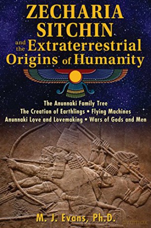 Zecharia Sitchin and the Extraterrestrial Origins of Humanity - M J Ph D Evans [KSIĄŻKA]