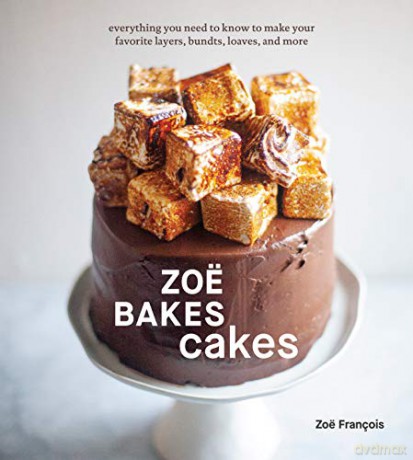 Zoë Bakes Cakes: Everything You Need to Know to Make Your Favorite Layers, Bundts, Loaves, and More - Zoe Francois [KSIĄŻKA]