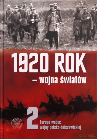1920 rok wojna światów (Tom 2) Europa wobec wojny - Elżbieta Kowalczyk, Konrad Rokicki [KSIĄŻKA]