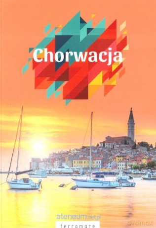 Chorwacja - przewodnik z dodatkiem kulinarnym [KSIĄŻKA]