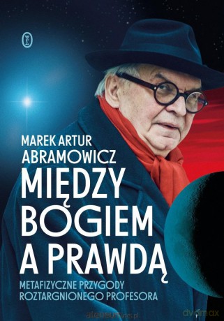 Między Bogiem a prawdą - Marek Artur Abramowicz [KSIĄŻKA]
