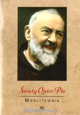 Święty Ojciec Pio. Modlitewnik [KSIĄŻKA]