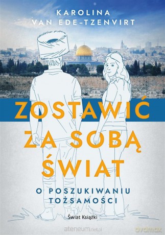 Zostawić za sobą świat - Karolina Beata Tzenvirt [KSIĄŻKA]