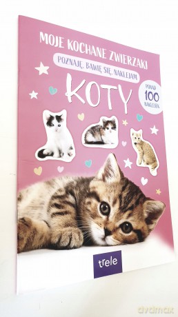 Moje Kochane Zwierzaki. Koty [KSIĄŻKA]