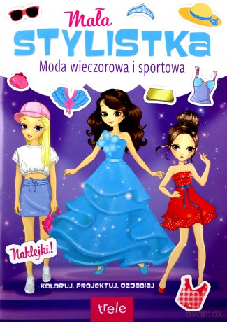 Mała Stylistka. Moda Wieczorowa I [KSIĄŻKA]