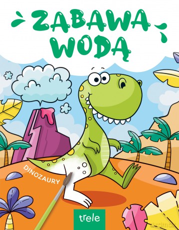 Zabawa Wodą. Dinozaury [KSIĄŻKA]
