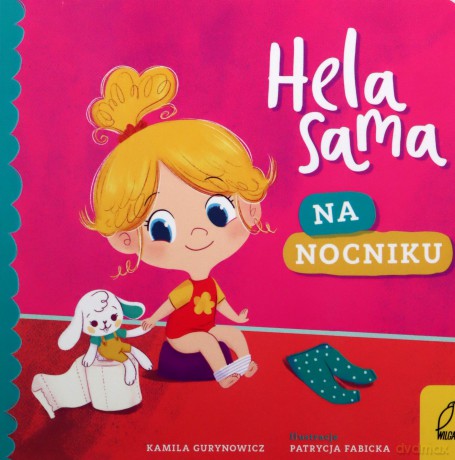 Hela Sama. Na Nocniku. Wyd II - Kamila Gurynowicz [KSIĄŻKA]